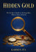 Hidden Gold: The Insider's Guide to Turning Rare Objects into a Fortune by Karmen Ita