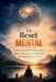 Le Reset Mental: Comment arrêter de trop penser, calmer votre esprit et retrouver la paix intérieure en 21 jours: Un guide pratique pour réduire l'anx by Paawan Kumar Majhi