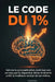 Le Code Du 1%: Vaincre la procrastination, maîtriser son cerveau par la dopamine detox et devenir enfin la meilleure version de soi-même. by Jean-Sébastien Christophe