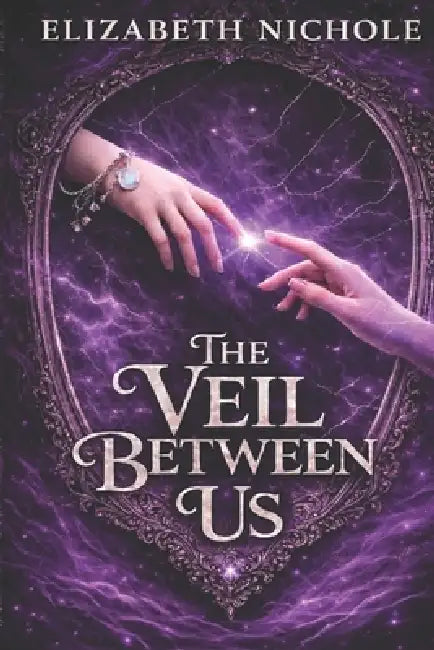 The Veil Between Us by Elizabeth Nichole