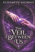 The Veil Between Us by Elizabeth Nichole