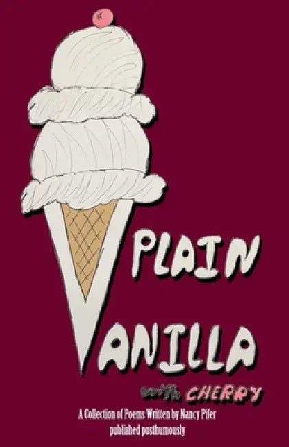 Plain Vanilla with Cherry: A Collection of Poems by Tippi Hickey, Nancy Pifer
