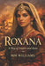 Roxana: A Play of Empire and Ruin by MM Williams