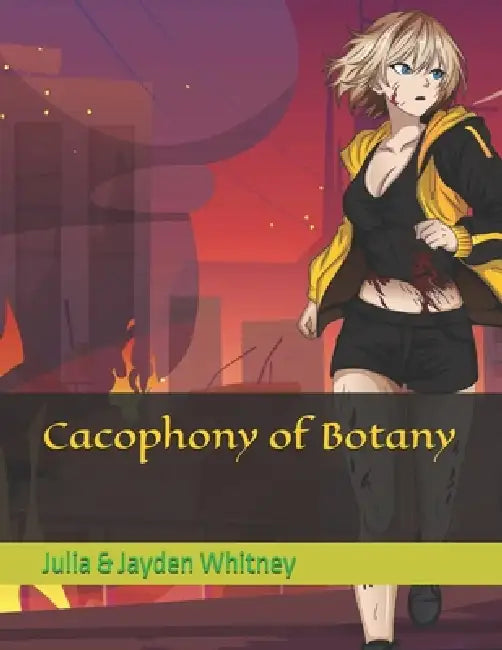 Cacophony of Botany by Jayden Whitney, Julia Whitney
