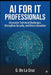 AI for IT Professionals: Overcome Technical Challenges, Strengthen Security, and Drive Innovation by G. de la Cruz
