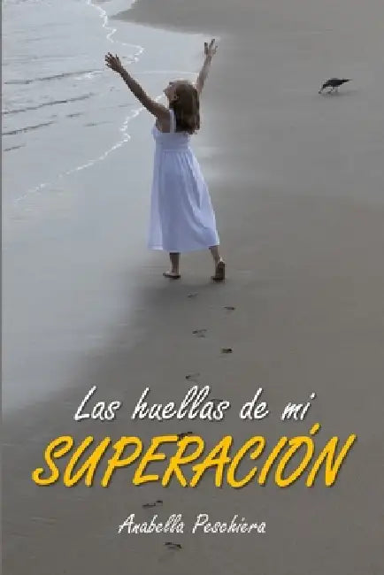Las huellas de mi SUPERACIÓN by Anabella Peschiera