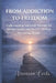 From Addiction to Freedom: Understanding Addiction Through the Nervous System The V2V Method for Lasting Change by Bsc Venerina Conti Ma
