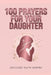 100 Powerful Prayers for Your Daughter: Daily Christian Prayers for Protection, Strength, Faith, and Her Future by Decoded Faith Empire, Samantha Johnson