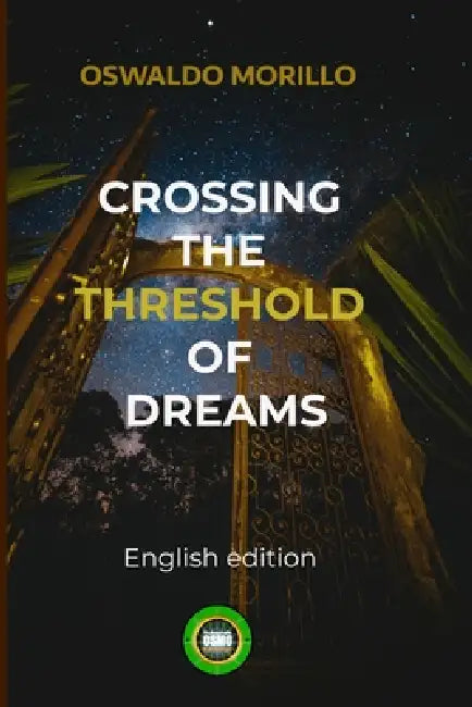 Crossing the threshold of dreams by Oswaldo Morillo