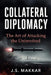 Collateral Diplomacy: The Art of Attacking the Uninvolved by J. S. Makkar