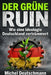 "Der Grüne Ruin": Wie eine Ideologie Deutschland zertrümmert by Michel Deutschmann