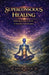 Superconscious Healing: Inducing Cosmic Current & Supreme Consciousness by Rishab Kumar