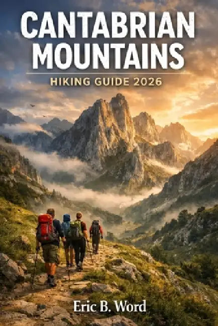 Cantabrian Mountains Hiking Guide 2026 by Eric B. Word