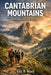 Cantabrian Mountains Hiking Guide 2026 by Eric B. Word