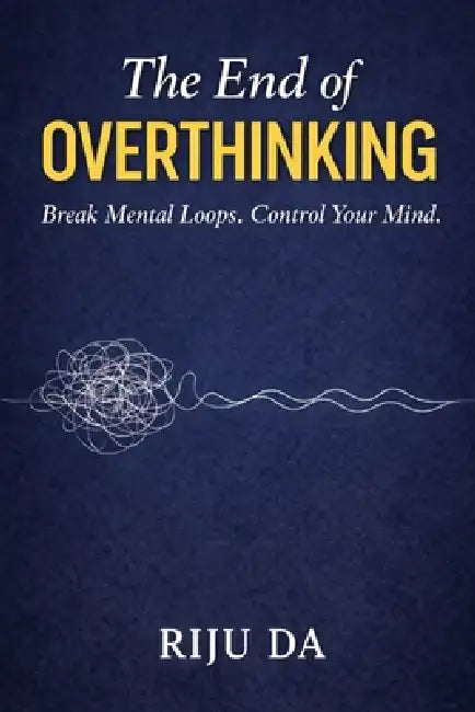 The End Of Overthinking