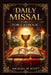 Daily Missal For Catholic: A Complete Guide to the Holy Mass with Daily Readings, Prayers, and Devotions for Spiritual Growth by Michael M. Scott