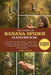 The Complete Banana Spider Handbook
