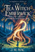 The Tea Witch of Emberwick: A Cosy Fantasy of Tea, Magic, and Finding Where You Belong by J. M. Mac