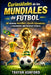 Curiosidades de los Mundiales de Fútbol: 50 historias increíbles, récords legendarios y momentos que hicieron historia by A. Sunot, Trayan Ashford