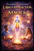 The Connections Between Law of Attraction and Magick by Llh Media