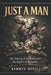 Just A Man: Stop Expecting Gods from Men by Kerwin Boxill