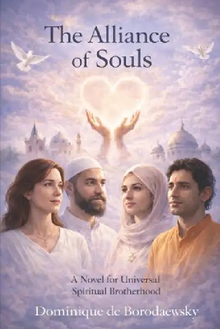 The Alliance of Souls: For a Universal Spiritual Brotherhood by Dominique de Borodaewsky