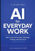 AI for Everyday Work: How to Use AI for Email, Meetings, Writing, and Daily Tasks - A Practical Guide by Atlas Knowledge Press