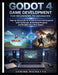Godot 4 Game Development for Beginners to Advanced: Step by Step Guide to 2D and 3D Game Development with GDScript, Build Real Projects, and Publish Y by Janine Ricketts