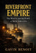 Riverfront Empire: The Mafia and the Port of New Orleans by Gavin Benoit
