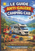 Le guide anti-galère du camping-car: évitez 90% des erreurs et dépensez moins by Rolland Fabre