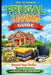 The Ultimate Frugal Living Guide: Stretch Your Dollar, Spend Smarter, and Build the Life You Want by Mira Steel