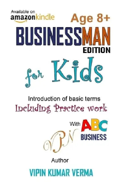 Businessman Edition for Kids: Become a Money Master! A Fun Guide to Finance, Accounting, and Entrepreneurship by Vipin Kumar Verma