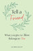 Tell a Friend: What you give to Them, Belongs to You by Freya Elliot