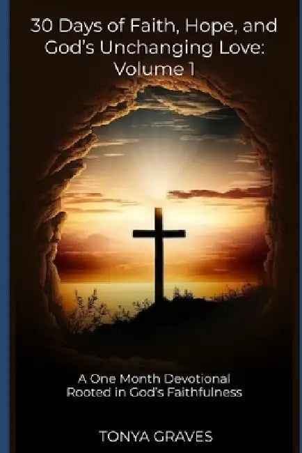 30 Days Of Faith Hope And Gods Unchanging Love