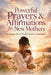 Powerful Prayers & Affirmations for New Mothers: For Strength, Peace, Patience & Faith in Motherhood by Solace Publishing