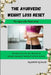 The Ayurvedic Weight Loss Reset: Natural Fat Loss, Gut Healing & Metabolism Boost Without Dieting or Gym by Manish Kumar