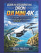 Guía de Usuario del Dron Dji Mini 4k: Una guía completa, desde nivel principiante hasta avanzado, para volar, filmar y dominar tu DJI Mini 4K con conf by Sloane Marlowe