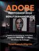 Adobe Photoshop 2026 Benutzerhandbuch: Praktische Einrichtung, Schichten, Auswahlen, Retusche und Export-Workflows für Anfänger by Tove Franck Pilgrim