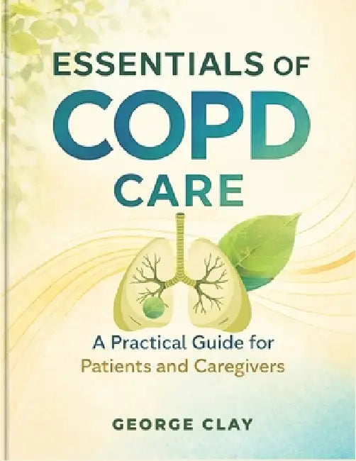 Essentials of Copd Care by George Clay