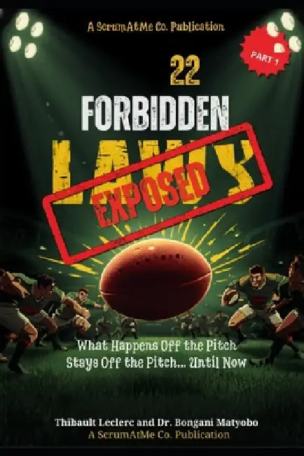 The 22 Forbidden Laws of Rugby: What Happens Off the Pitch Stays Off the Pitch... Until Now by Thibault Leclerc, Bongani Matyobo