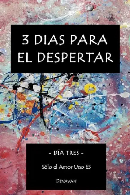 3 Dias para el Despertar: Día Tres - Sólo El Amor Uno ES by Devavan