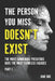 The Person You Miss Doesn't Exist: The Most Dangerous Predators Have the Most Flawless Facades by Jane Doe