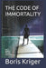 The Code of Immortality: Who Wants to Live Forever? by Boris Kriger