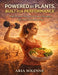 Powered by plants, built for performance: High-protein recipes for energy, strength, and a life that moves fast by Aria Solenne