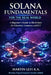 Solana Fundamentals for the Real World: A Beginner's Guide to Blockchain for Education, Commerce and ICT by Martin Levi K. a.