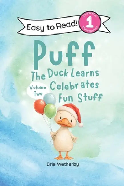 Puff the Duck Celebrates Fun Stuff: Preschool and Kindergartener Level One Easy Reader (Volume Two) by Brie Wetherby