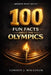 100 Fun Facts About the Olympics by Gordon J. MacKenzie