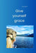 Give yourself grace by Laura Elaine