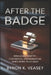 After the Badge: Rebuilding Identity, Confidence, and Momentum When Work Falls Away by Byron K. Veasey