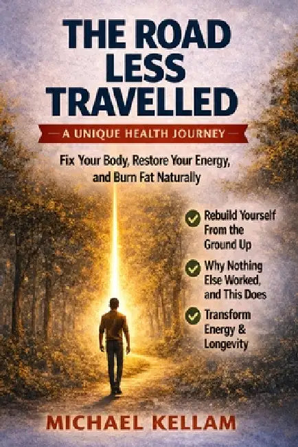 The Road Less Travelled: A Unique Health Journey: How to rebuild your body from the ground up and take back control of your health by Michael J. Kellam